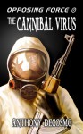 The Cannibal Virus (Opposing Forces, #2) - Anthony DeCosmo