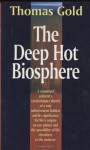 The Deep Hot Biosphere: The Myth of Fossil Fuels - Thomas Gold