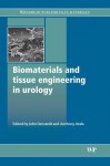 Biomaterials and tissue engineering in urology - J. Denstedt, Anthony Atala