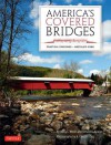 America's Covered Bridges: Practical Crossings - Nostalgic Icons - Terry E. Miller, Ronald G. Knapp