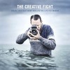 The Creative Fight: Create Your Best Work and Live the Life You Imagine - Chris Orwig