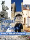 Travel Portugal 2012: Lisbon, Porto, Braga, Madeira, Azores, Alentejo, Algarve & more - Illustrated Guide, Phrasebook & Maps (Mobi Travel) - MobileReference