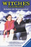 Witches. Hexengirls 04. Schatten der Vergangenheit. ( Ab 12 J.). - Harriet B. Gilmour, Randy Reisfeld