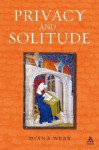 Privacy and Solitude: The Medieval Discovery of Personal Space - Diana Webb