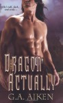 Dragon Actually (Dragon Kin, Book 1) by Aiken, G. A. (2008) Mass Market Paperback - G. A. Aiken