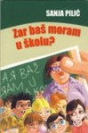 Zar baš moram u školu? - Sanja Pilić