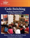 Code-Switching: Teaching Standard English in Urban Classrooms (Theory & Research Into Practice) - Rebecca S. Wheeler