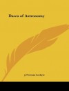 Dawn of Astronomy - J. Norman Lockyer