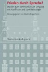 Frieden Durch Sprache?: Studien Zum Kommunikativen Umgang Mit Konflikten Und Konfliktlosungen - Martin Espenhorst