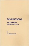 Divinations And Shorter Poems, 1973 1978 - M. Travis Lane