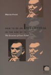 How to Be an Intellectual in the Age of TV: The Lessons of Gore Vidal - Marcie Frank