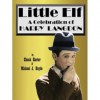 LITTLE ELF: A CELEBRATION OF HARRY LANGDON - Michael J. Hayde, Chuck Harter