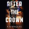 After the Crown: The Indranan War, Book 2 - Angèle Masters, K.B. Wagers