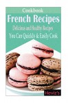 Classic French Recipes: Over 100 Premium French Cooking Recipes:french recipes, french recipes cookbook, french cooking, french recipes, french cookbook, french cuisine, quiche recipes - Heviz's, Heviz Premium