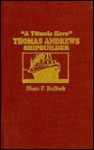 A Titanic Hero, Thomas Andrews, Shipbuilder - Shan F. Bullock