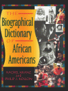 The Biographical Dictionary of African Americans - Rachel Kranz, Philip J. Koslow