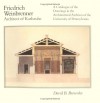 Friedrich Weinbrenner, Architect of Karlsruhe: A Catalogue of the Drawings in the Architectural Archives of the University of Pennsylvania - Friedrich Weinbrenner