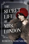 The Secret Life of Mrs. London - Rebecca Rosenberg