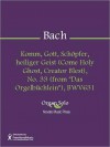 Komm, Gott, Schopfer, heiliger Geist (Come Holy Ghost, Creator Blest), No. 33 (from "Das Orgelbuchlein"), BWV631 - Johann Sebastian Bach