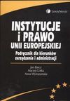 Instytucje i prawo Unii Europejskiej. Podręcznik dla kierunków zarządzania i administracji - Anna Wyrozumska, Jan Barcz, Maciej Górka