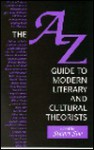 The A Z Guide To Modern Literary And Cultural Theorists - Stuart Sim