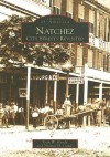 Natchez: City Streets Revisited (Images of America: Mississippi) - Joan W. Gandy, Thomas H. Gandy