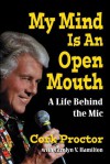 My Mind Is an Open Mouth: A Life Behind the Mic - Cork Proctor, Carolyn V. Hamilton