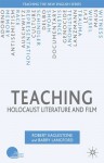 Teaching Holocaust Literature and Film - Robert Eaglestone, Robert Eaglestone