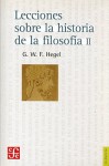 Lecciones Sobre La Historia de La Filosofia 2 - Georg Wilhelm Friedrich Hegel