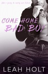 Come Home Bad Boy - Leah Holt