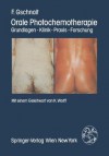 Orale Photochemotherapie: Grundlagen Klinik Praxis Forschung - F. Gschnait, K. Wolff