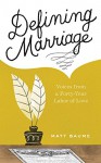 Defining Marriage: Voices from a Forty-Year Labor of Love - Matthew Baume