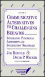 Communicative Alternatives to Challenging Behavior: Integrating Functional Assessment and Intervention Strategies - Joe Reichle