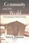 Community And The World: Participating In Social Change - Torry D. Dickinson