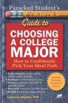 Panicked Student's Guide to Choosing a College Major: How to Confidently Pick Your Ideal Path - Laurence Shatkin