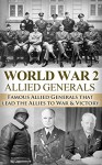 World War 2: Allied Generals: Famous Allied Generals that Lead the Allies to War & Victory (World War II, World War 2, WWII, WW2, Allied Generals, Killing ... MacAuthur, a higher call Book 1) - Ryan Jenkins