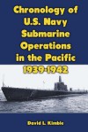 Chronology of U.S. Navy Submarine Operations in the Pacific 1939-1942 - Mike Dow, Antonia Blyth