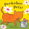 Peekaboo Pets! (Peekabooks) - Emily Bolam