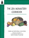 The Zen Monastery Cookbook: Stories and Recipes from a Zen Kitchen - Cheri Huber