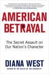 American Betrayal: The Secret Assault on Our Nation's Character - Diana West