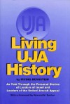 Living Uja History: As Told Through the Personal Stories of Leaders of Israel and Leaders of the United Jewish Appeal - Irving Bernstein, Howard M. Sachar