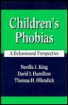 Children's Phobias: A Behavioural Perspective - Neville J. King, Thomas H. Ollendick, David I. Hamilton