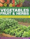 Growing Fruit and Vegetables (THE COMPLETE PRACTICAL GUIDE TO KITCHEN GARDENING, FROM PLANNING AND PLANTING TO CARE AND MAINTENANCE) - Richard Bird