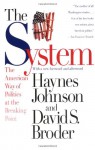 The System: The American Way of Politics at the Breaking Point - Haynes Johnson, David Broder