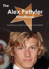 The Alex Pettyfer Handbook - Everything You Need to Know about Alex Pettyfer - Emily Smith