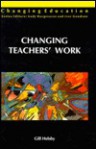 Changing Teachers' Work: The 'Reform' of Secondary Schooling - Gill Helsby