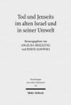 Tod Und Jenseits Im Alten Israel Und In Seiner Umwelt - Bernd Janowski, Angelika Berlejung