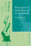 Philosophical Meditations on Zen Buddhism - Dale S. Wright, Steven Collins, John Clayton