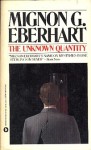 The Unknown Quantity - Mignon G. Eberhart