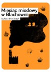 Miesiąc miodowy w Blachowni - Łukasz Błaszczyk